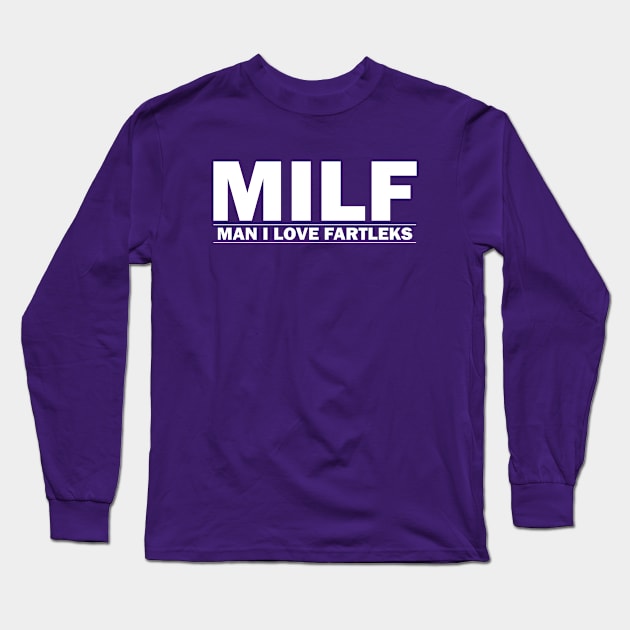 MILF (Man I Love Fartleks) Long Sleeve T-Shirt by esskay1000